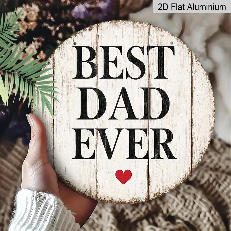 2D Flat, 1pc 7.87x7.87 Inch Round Aluminum Sign, Vintage "BEST DAD EVER" Aluminum Plaque, Father's Day Gift Decorative Sign, Suitable for Decorating