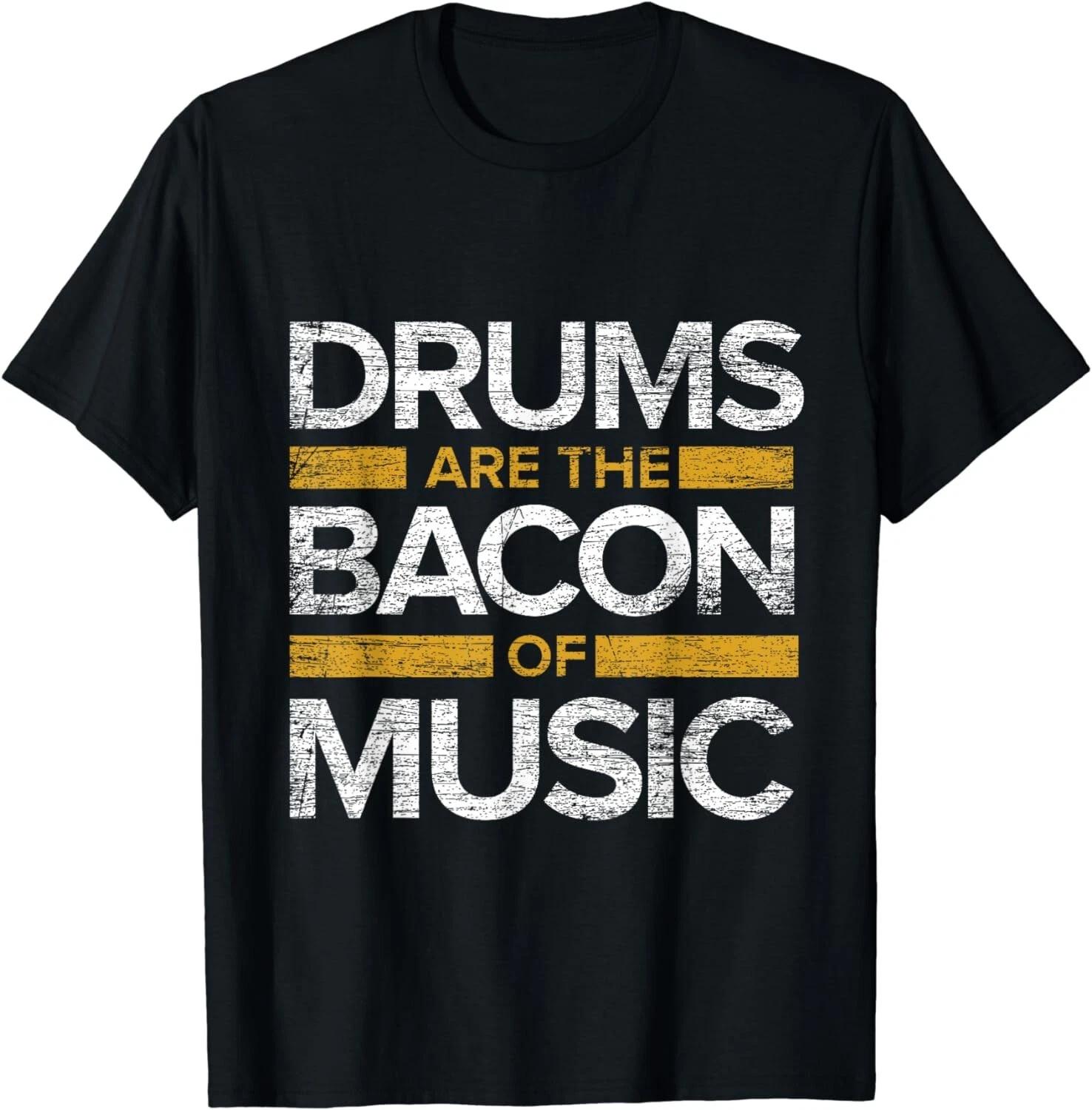 Drums Are The Bacon Of Music Drums Gift Unisex T-Shirt S