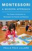 The Montessori: A Modern Approach : The Classic Introduction To Montessori for Parents and Teachers Book
