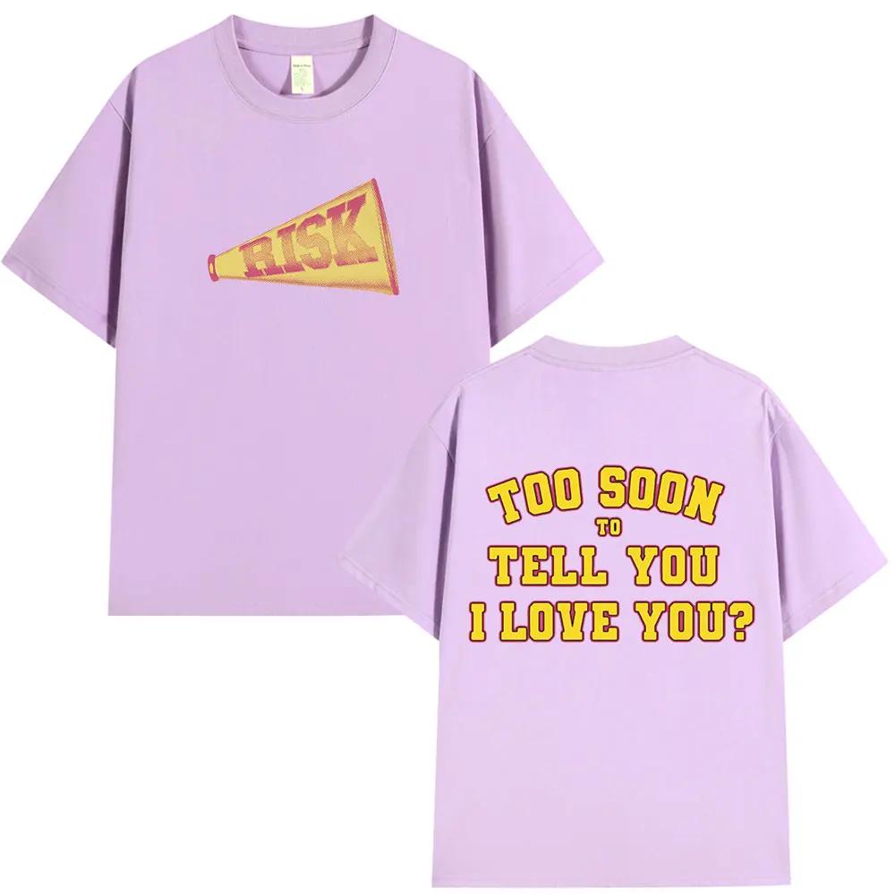 New Gracie Abrams Risks Telling You I Love You Too Soon? Men's Casual 100% Cotton Short Sleeve T-shirt Hip Hop T-shirt
