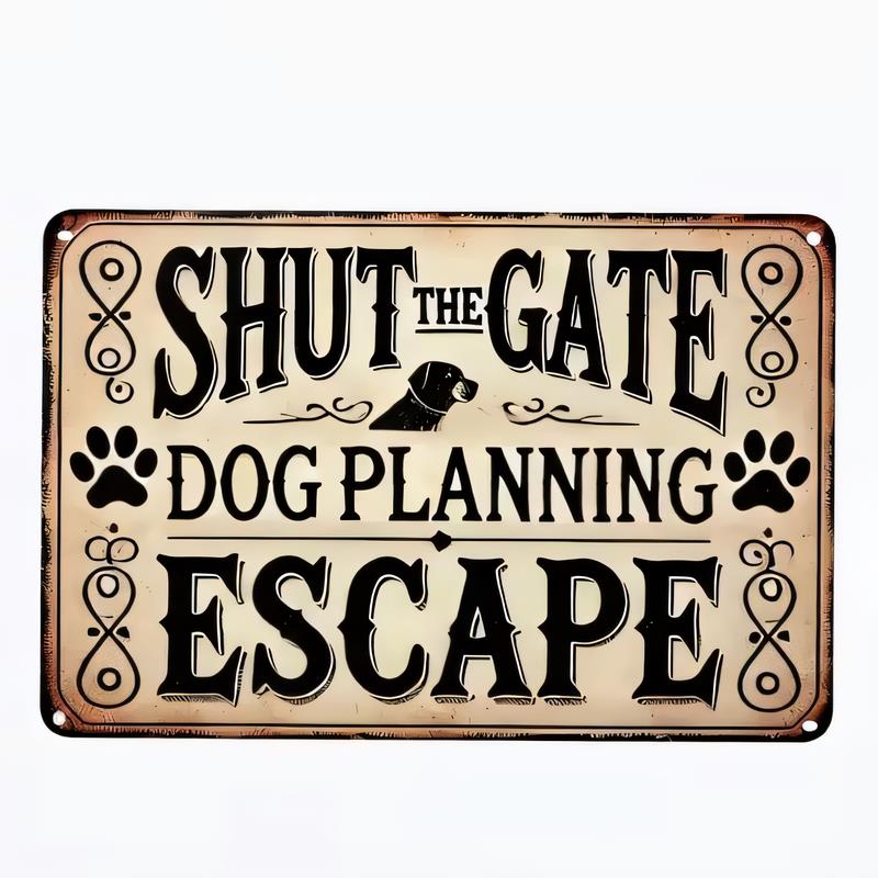 Tin Sign The Shut Gate Dog Planning Escape Funny Pet Lover Wall Decor Vintage Metal Plaque Home Bar Garage Shed Wall Art Roaring