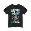 Scientists Shirt, Science It's Like Magic But Real Scientists Women Men Shirt