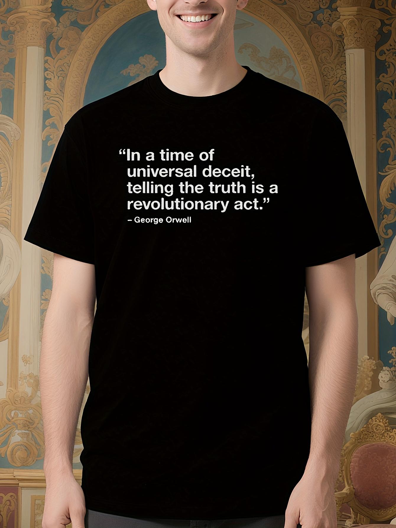 George Orwell Quote - In a time of universal deceit T-shirt XXXXL