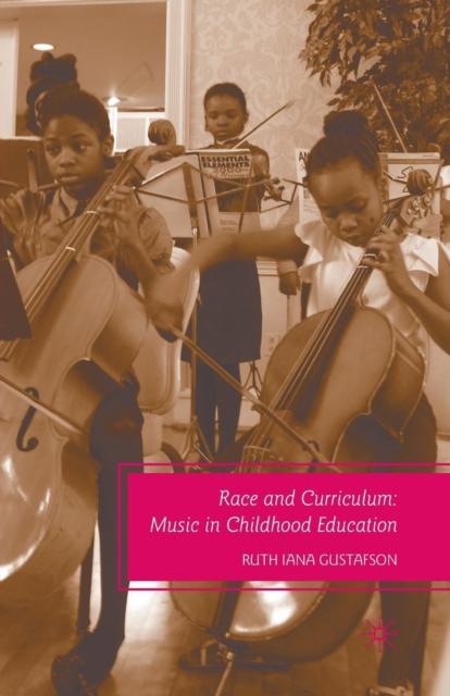 The Race and Curriculum : Music In Childhood Education Book