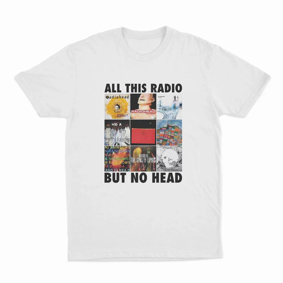 

All This Radio But No Head TShirt Funny Radiohead Rock Band Men Women Street Sports Short Sleeve Cotton Street Hip Hop Top 2026 L