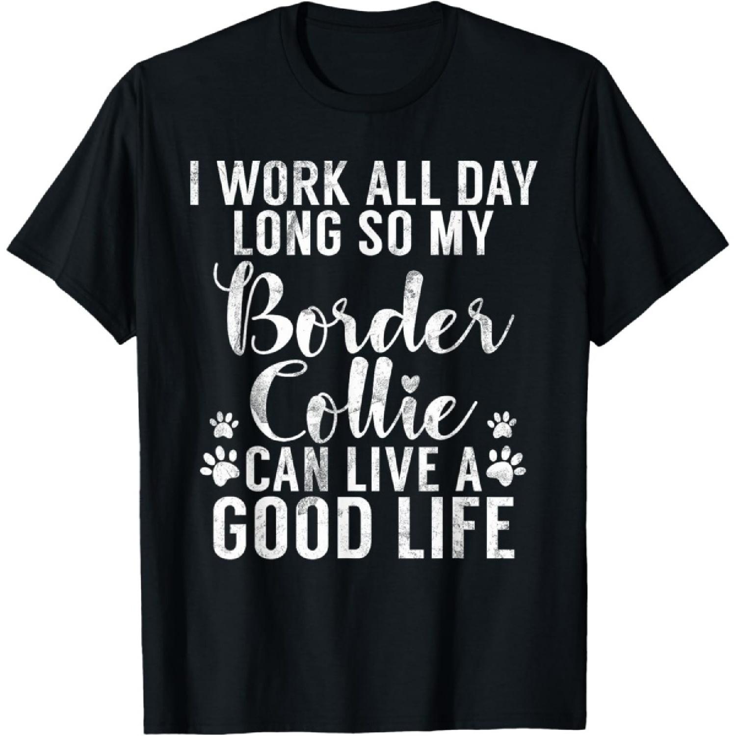 I work all Day long funny Border Collie T-Shirt S