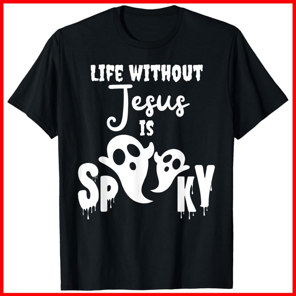 Life Without Jesus Is Spooky Ghost Christian Halloween Black Cotton T-Shirt Unisex T-Shirt L