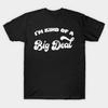 I'm Kind Of A Big Deal Made In Australia T-Shirt