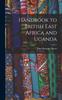 Kniha Handbook To British East Africa and Uganda