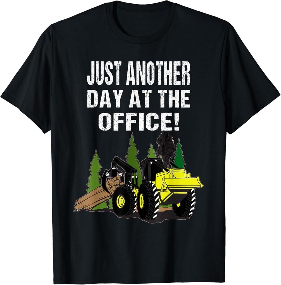 

Logging Skidder Driver Diesel Just Another Day At The Office Gift Unisex T-Shirt 4XL