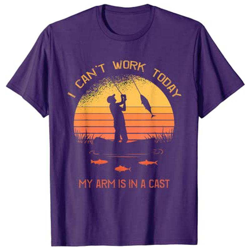 FisherUnisex I Cant Work Today My Arm Is in A Cast Funny TShirt Customized Products Unisexs Fashion Fishing Lover Outdoor Clothes