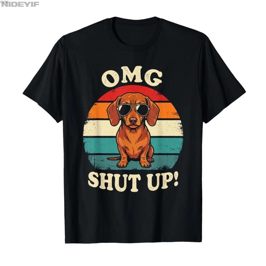 OMG Shut Up Funny Meme Sarcasm Sassy Dachshund Gen X Tshirt For Men Women 100 Cotton T Shirts Short Sleeve Tops 04243 S