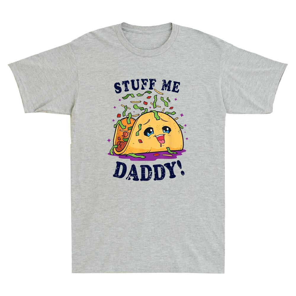 Dirty Pun Stuff Me Daddy Naughty Taco Funny Taco Graphic Vintage Unisex Tshirt