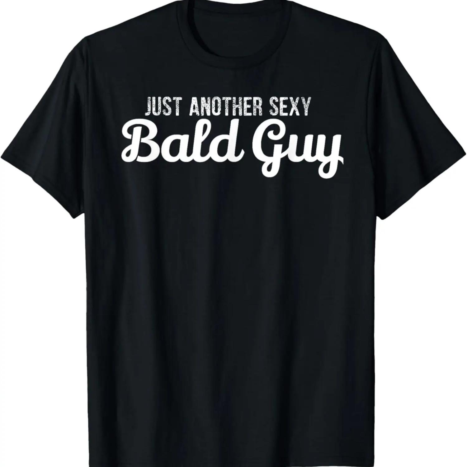 Just Another Sexy Bald Guy T-Shirt Funny Gift T-Shirt S