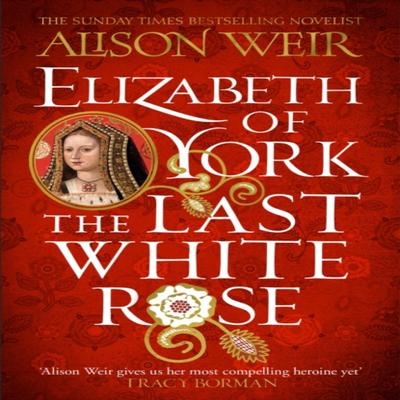 Elizabeth of York The Last White Rose by Alison Weir Paperback Book 9781472278074