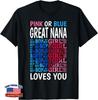 Pink Or Blue Great Nana Loves You Gender Reveal Baby Shower Unisex T-Shirt