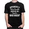 Custom Mens Apparently Were Trouble When We Are Together Who Knew T Shirt ShortSleeve Cotton Tshirt Trendy Tshirt Summer Tee