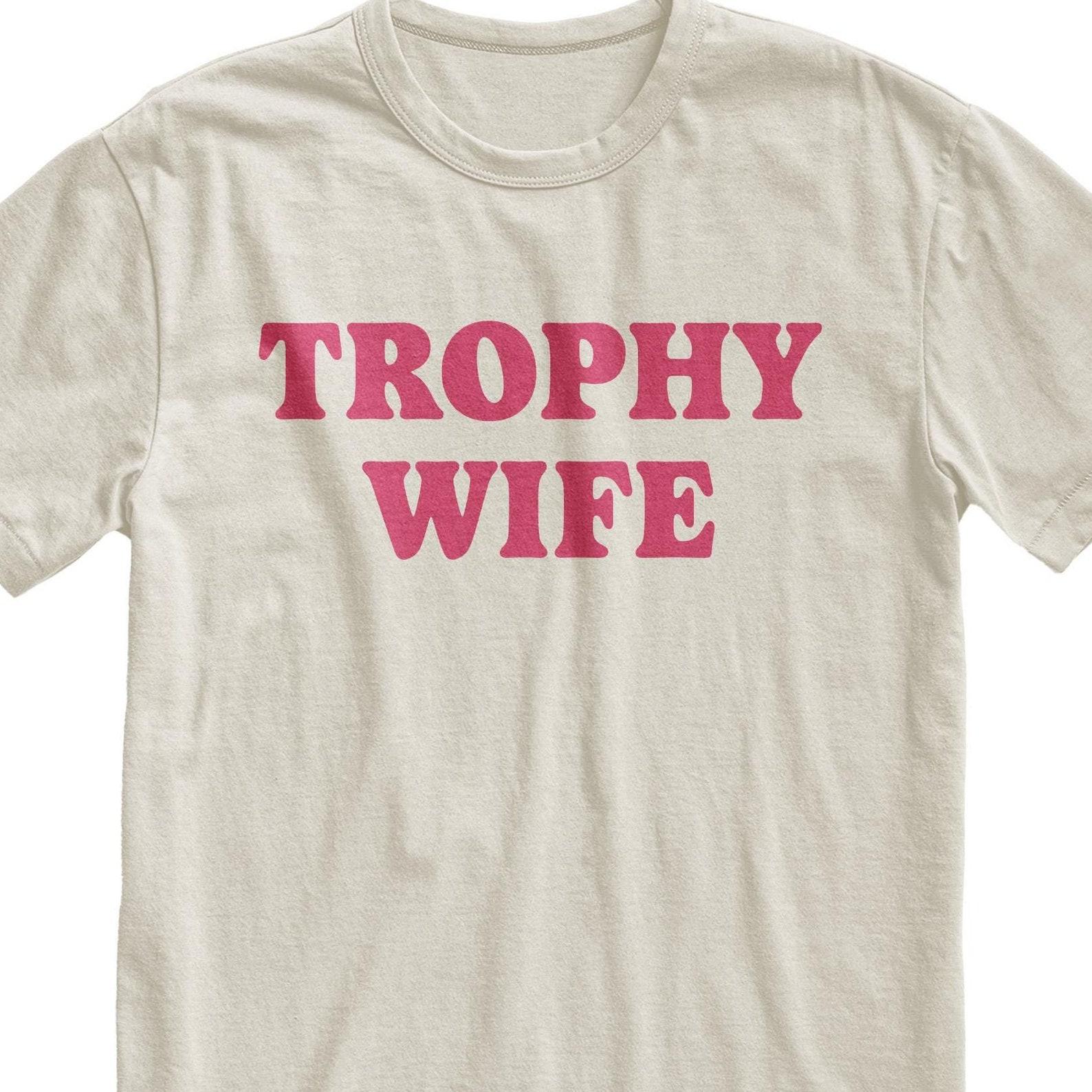 Trophy Wife T-Shirt: Husband Wife Gift, Valentine s Day Shirt L