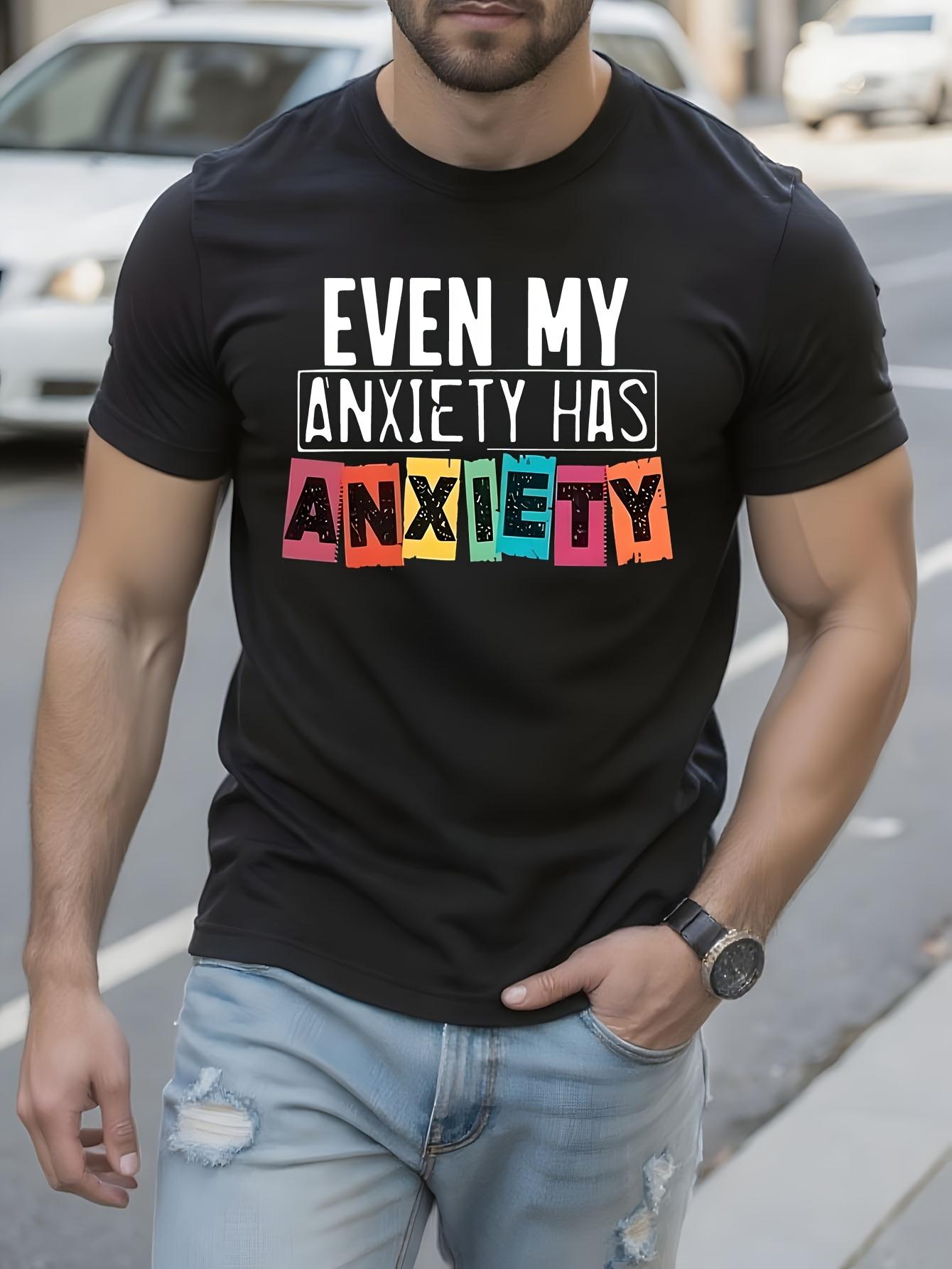 Mental Health Awareness Tshirt - Even My Anxiety Has Anxi... XXXXL
