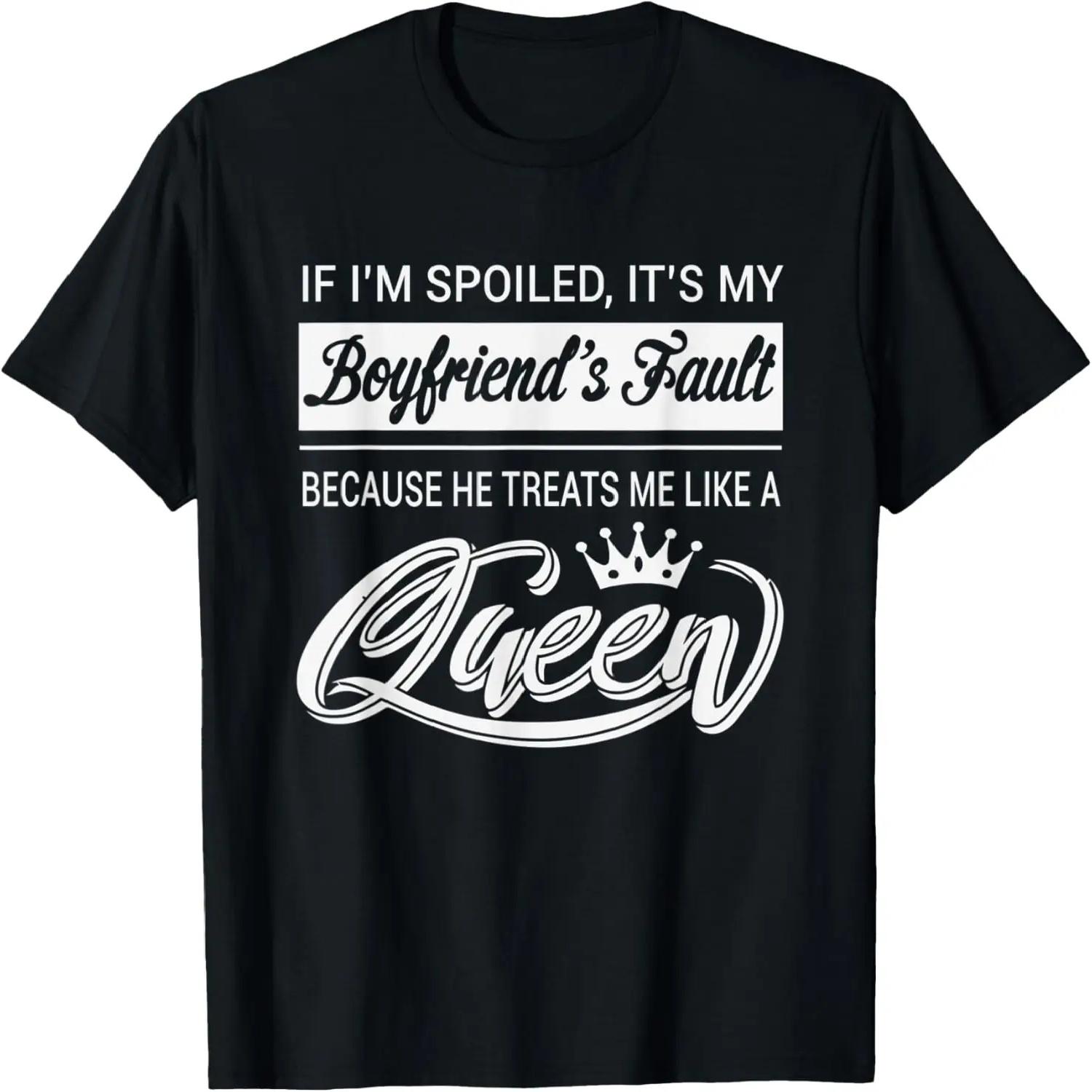If I m Spoiled Girlfriend It’s My Boyfriend s Fault Loves Me T-Shirt S