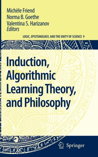 The Induction, Algorithmic Learning Theory, and Philosophy : 9 Book