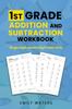 The 1st Grade Addition and Subtraction Workbook : Single Digit, Double Digit Drills Book