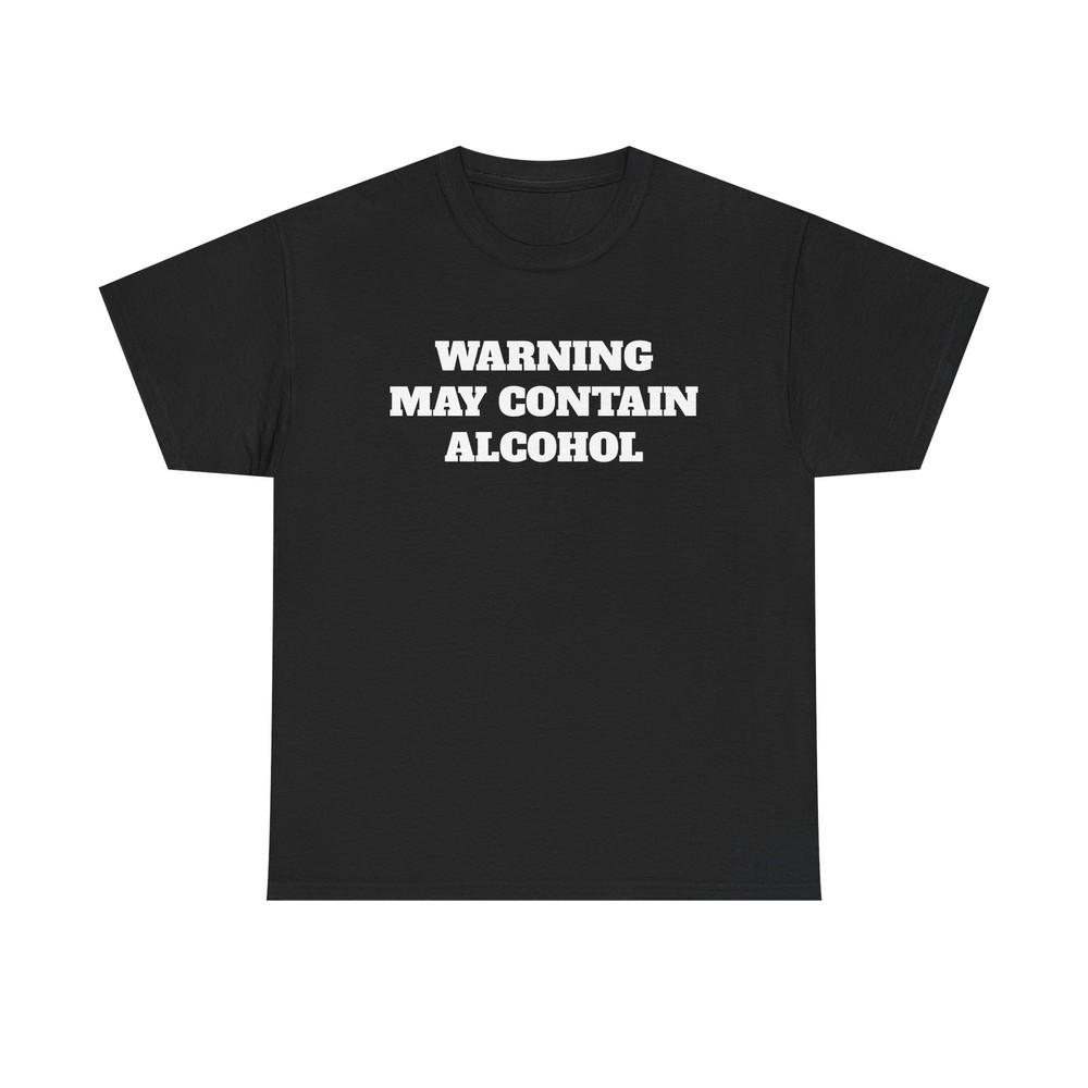 Funny May Contain Alcohol Tshirt comedy graphic party gift Unisex Heavy Cotton Unisex T-Shirt XL