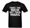 Fight The Rich Not Their Wars Poor Class T Shirt Tee