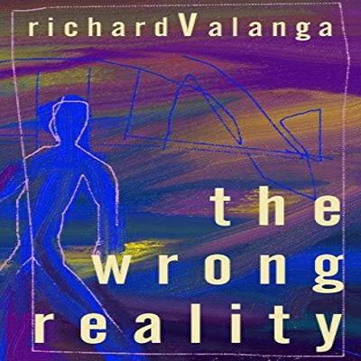 The Wrong Reality by Richard Valanga Paperback Book 9781800319134