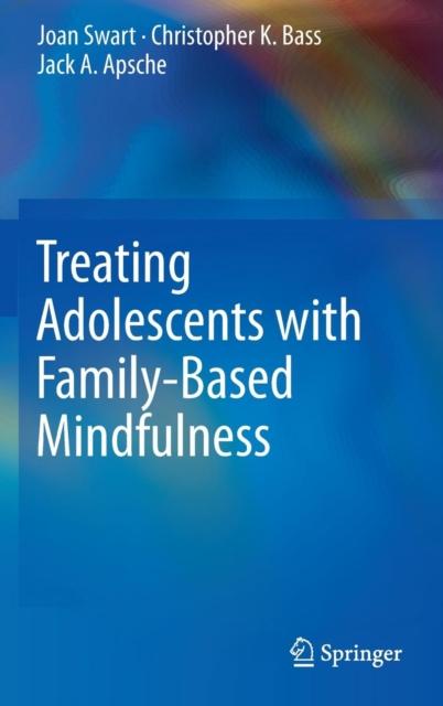 The Treating Adolescents with Family-Based Mindfulness Book
