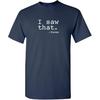 Funny Karma Tshirt | I Saw that Karma Quote Graphic Tee for Men | Sarcastic Humor Saying Shirt | Trendy Funny Quote T Shirt