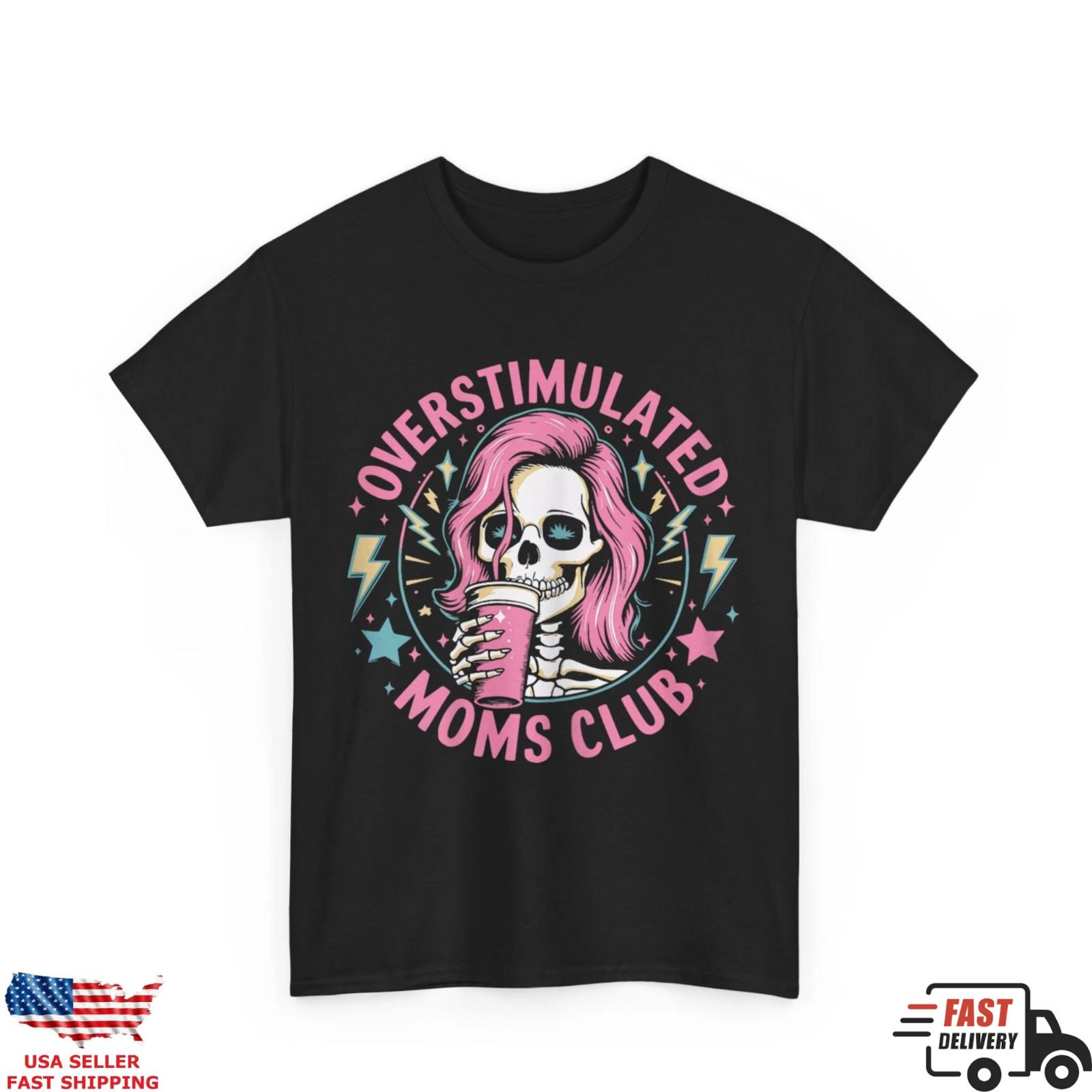 Funny Overstimulated Moms Club Shirt Skeleton Coffee Mom Graphic Tee XXL