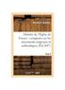 Histoire De l'Église De France : Composée Sur Les Documents Originaux Et Authentiques. Tome 6 Kitabı