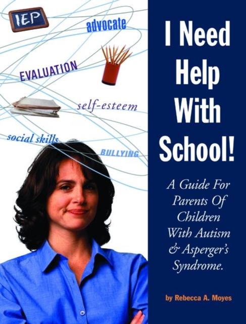 Kniha I Need Help with School : A Guide for Parents of Children with Autism and Asperger's Syndrome