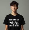 Funny Sarcastic T-Shirt: Many Years Ago I Was Fastest (100% Cotton)