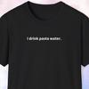 I Drink Pasta Water Shirt, Pasta Shirt, Pasta Lover Gift, Italian Food Lover Gift, Italy Shirt, Carbonara, Fettuccine Alfredo, Aglio Olio