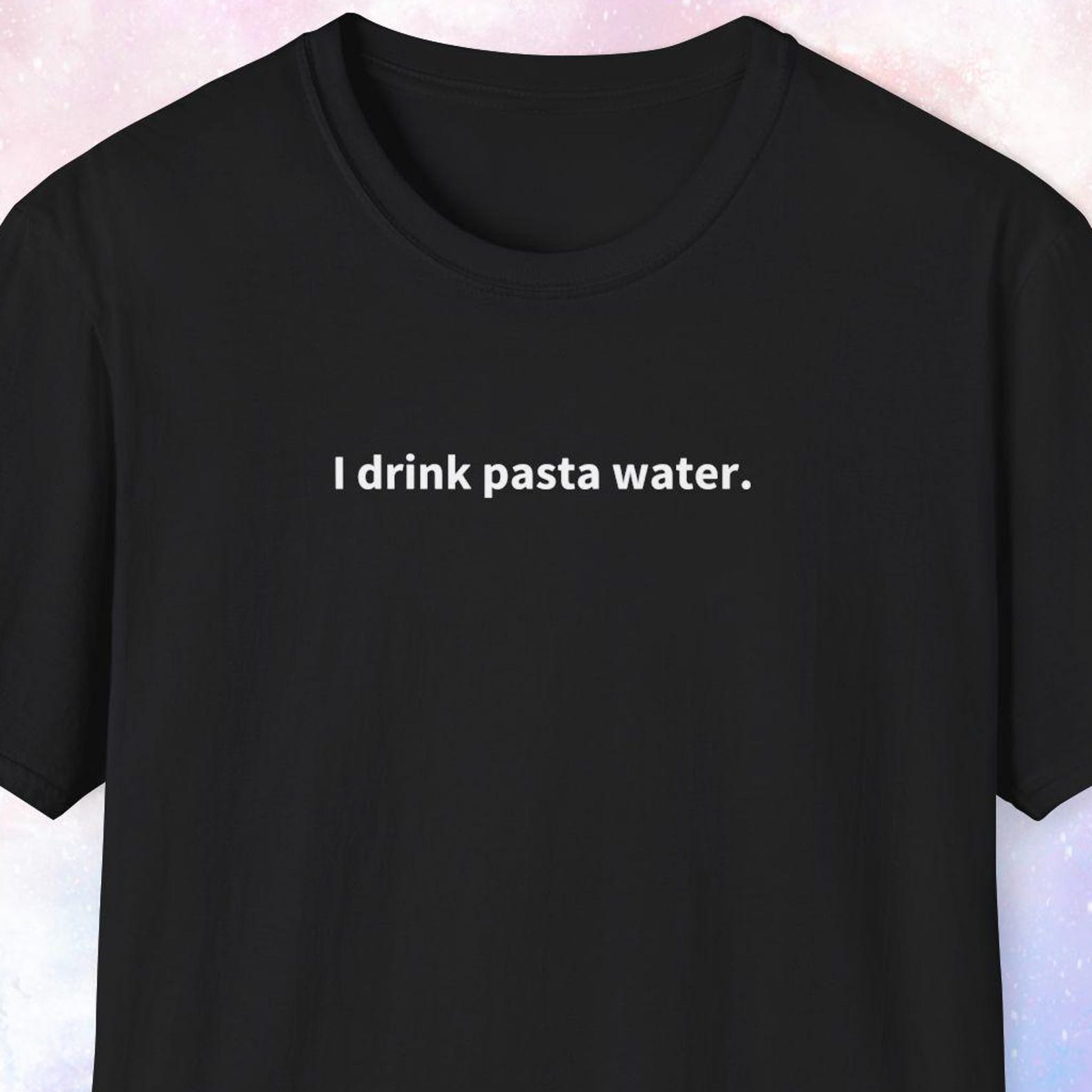 I Drink Pasta Water Shirt, Pasta Shirt, Pasta Lover Gift, Italian Food Lover Gift, Italy Shirt, Carbonara, Fettuccine Alfredo, Aglio Olio XL