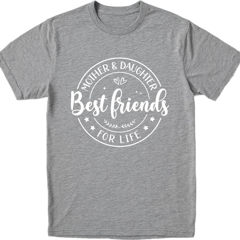 Man Brand tshirt Daily Wear Summer Boys Tshirt Mother Daughter Best Friends For Life Short Sleeve Comfortable ONeck Tshirt