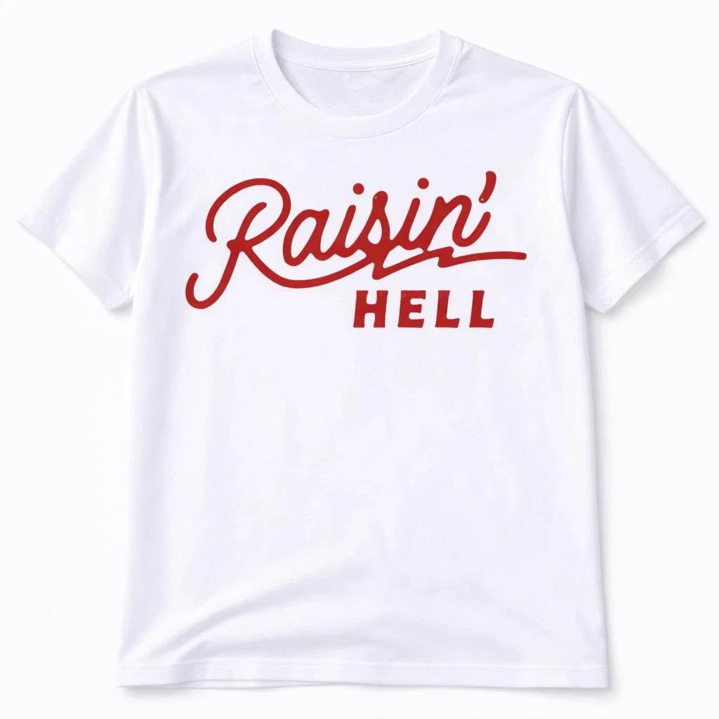 

Raisin Hell Graphic T Shirt Trendy Western Style Tee Women Gifts White S