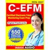 C-EFM Study Guide 2026-2027: Certified Electronic Fetal Monitoring Exam Prep with 650 Practice Qu...