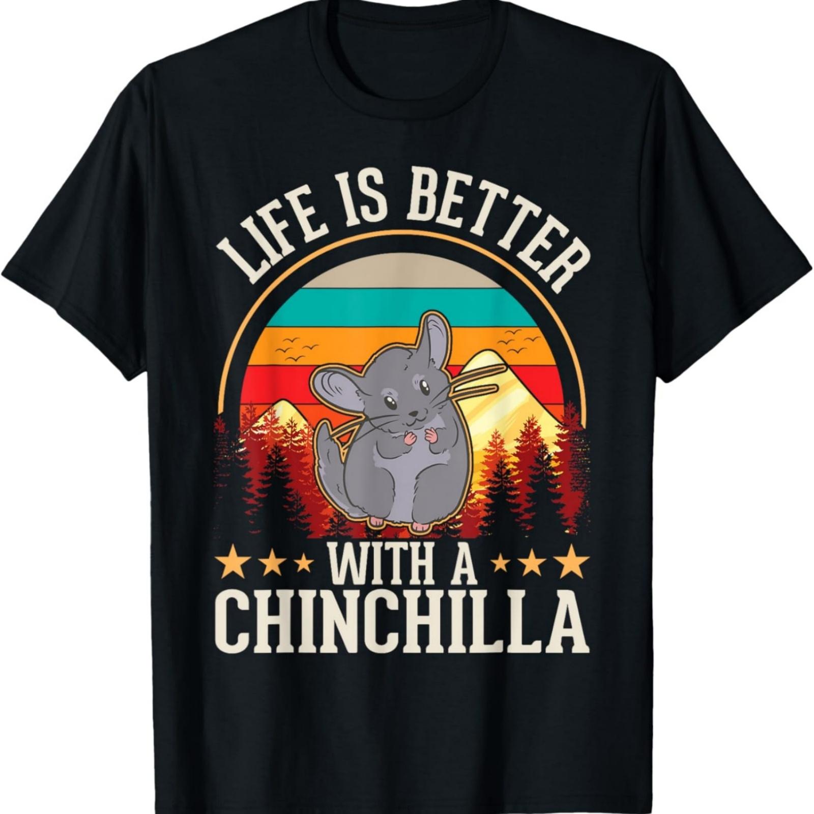 Life is better with a Chinchilla T-Shirt S