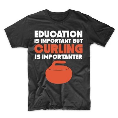 Bildung ist wichtig, aber Curling ist wichtiger Lustiges T-Shirt