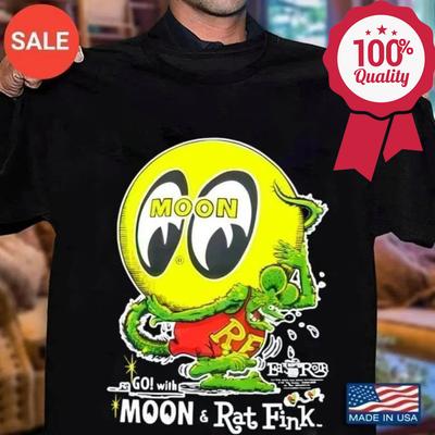 MoonEyes Go With Moon T-Shirt Rat Fink Eyeball Cotton T-Shirt Men Women S-5XL Unisex T-Shirt