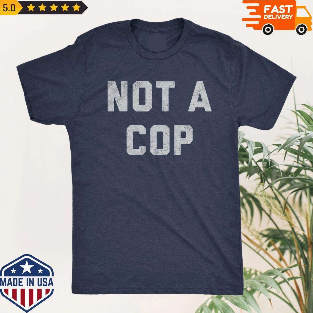 

Mens Not A Cop T-Shirt Funny Sarcastic Police Joke Text Graphic Novelty Tee for M