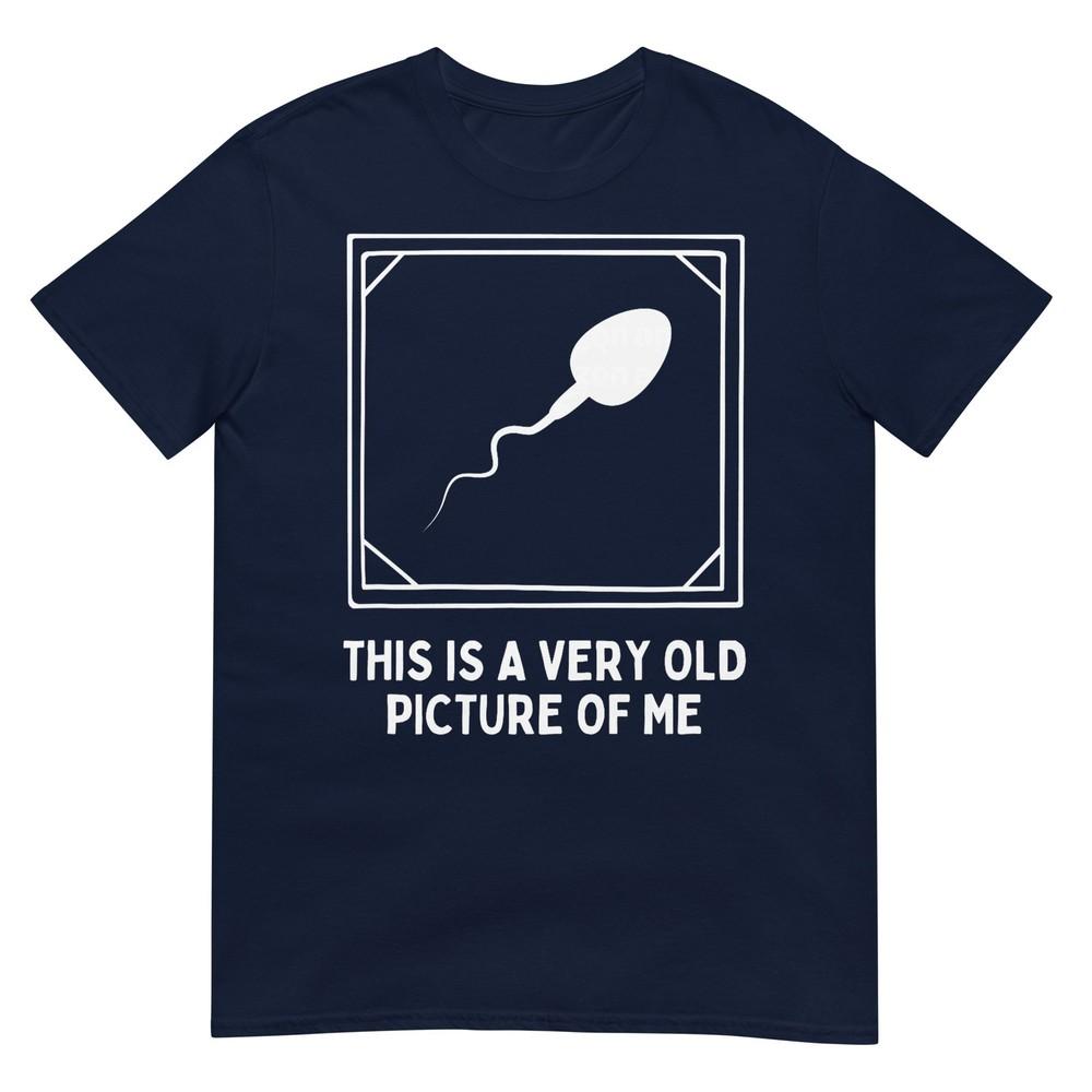 This Is A Very Old Picture Of Me Gag Adult Funny Tshirt