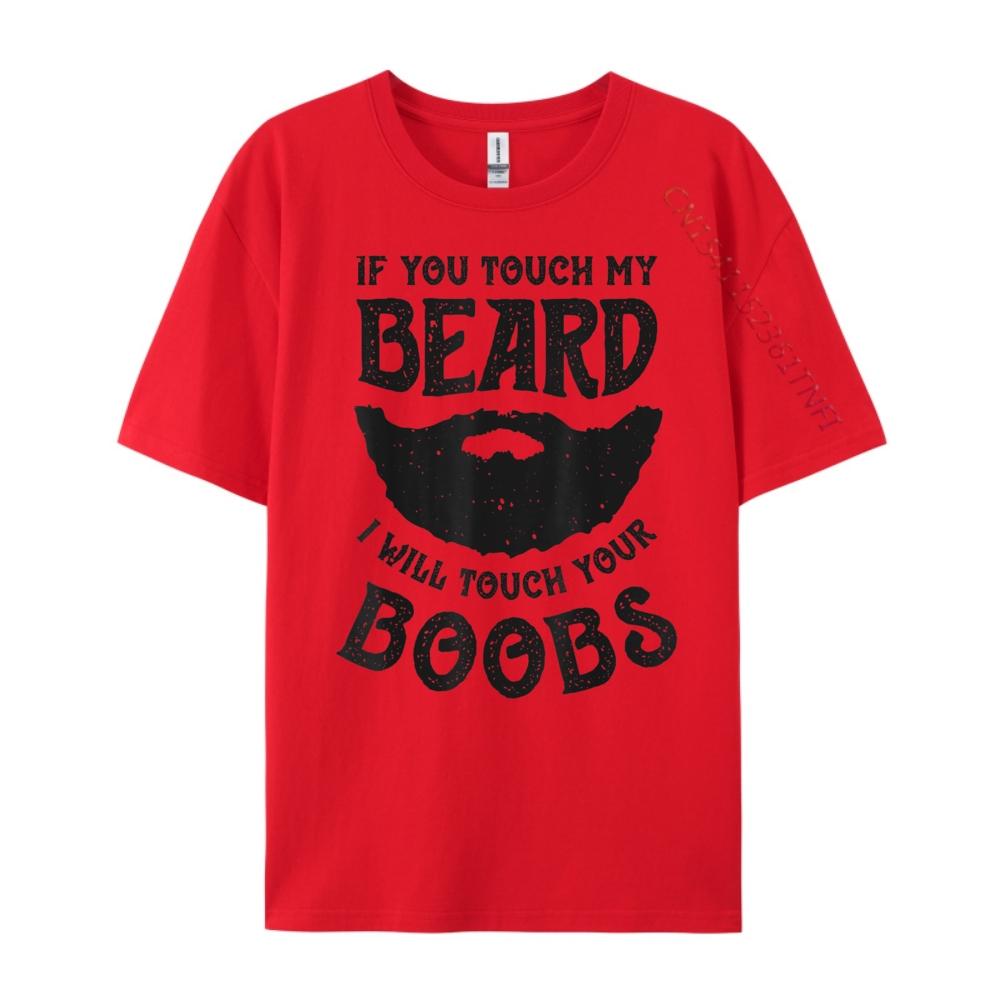 If You Touch My Beard I Will Touch Your Boobs Graphic T Shirts 100% Cotton Unisex Short Sleeve Tee Leisure S