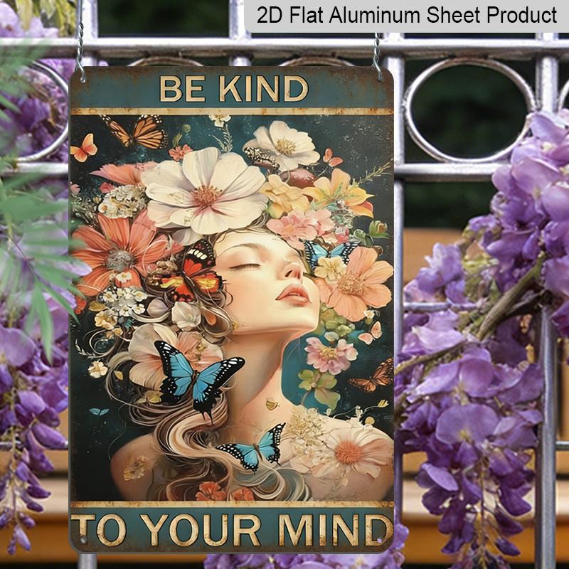 2D Flat, "BE KIND TO YOUR MIND" Floral Butterfly Metal Aluminum Sign - Retro Mental Health Wall Decor, Home Decor, Bedroom, Living Room, Office, Wall