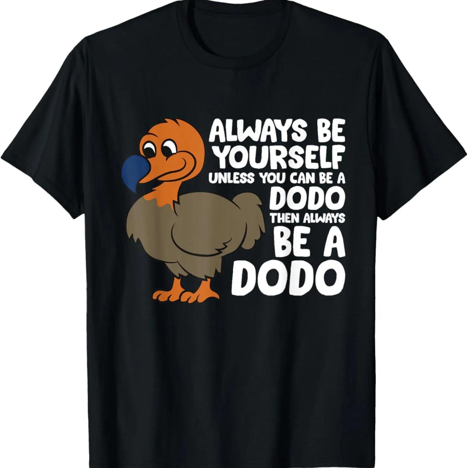 Dodo Bird Always Be Yourself Unless You Can Be A Dodo Bird T-Shirt S