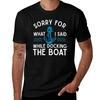 Sorry For What I Said While Docking The Boat Hilarious Sailing Boating Lover Gifts T-shirt Essential T Shirt T-shirt