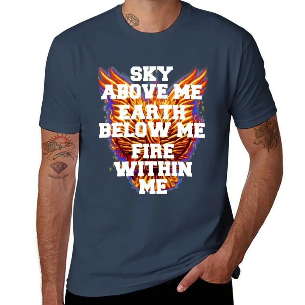 Sky Above Me Earth Below Me Fire Within Me T-Shirt blanks vintage anime shirt hippie clothes Men's cotton t-shirt